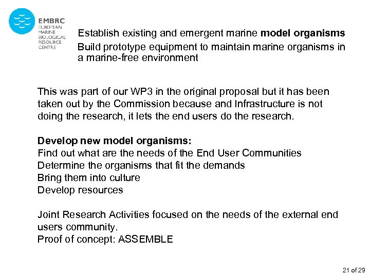 Establish existing and emergent marine model organisms Build prototype equipment to maintain marine organisms