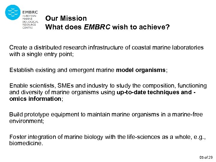 Our Mission What does EMBRC wish to achieve? Create a distributed research infrastructure of