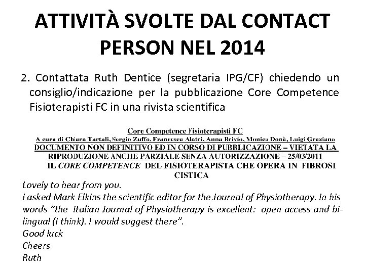 ATTIVITÀ SVOLTE DAL CONTACT PERSON NEL 2014 2. Contattata Ruth Dentice (segretaria IPG/CF) chiedendo
