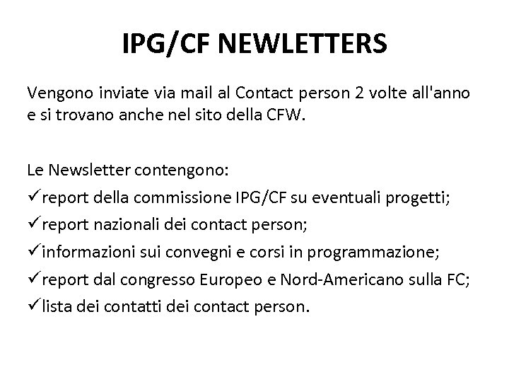IPG/CF NEWLETTERS Vengono inviate via mail al Contact person 2 volte all'anno e si