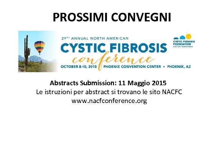 PROSSIMI CONVEGNI Abstracts Submission: 11 Maggio 2015 Le istruzioni per abstract si trovano le