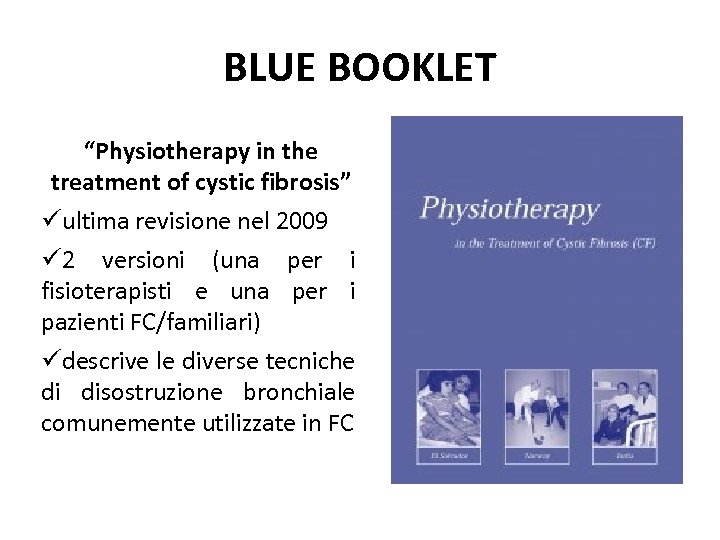 BLUE BOOKLET “Physiotherapy in the treatment of cystic fibrosis” ultima revisione nel 2009 2