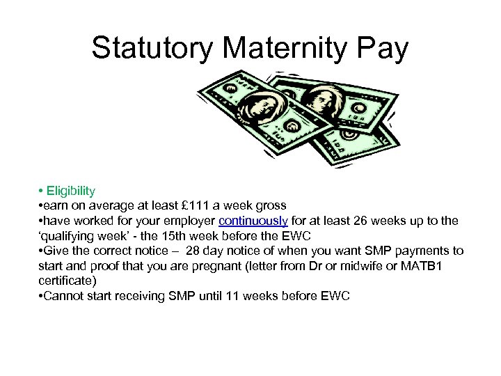 Statutory Maternity Pay • Eligibility • earn on average at least £ 111 a