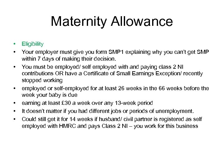 Maternity Allowance • • Eligibility Your employer must give you form SMP 1 explaining