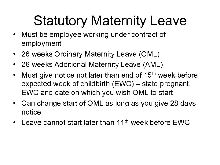 Statutory Maternity Leave • Must be employee working under contract of employment • 26