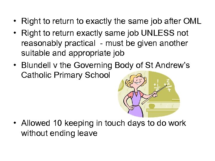  • Right to return to exactly the same job after OML • Right