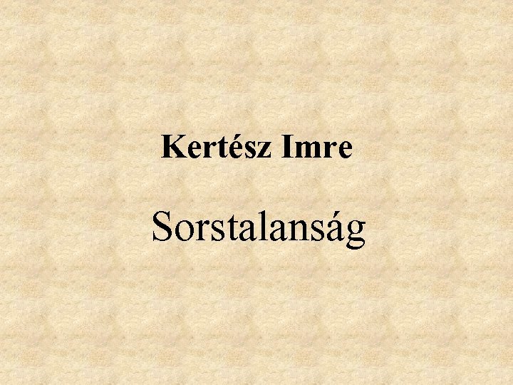 Kertész Imre Sorstalanság 
