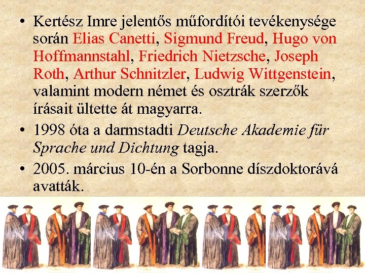  • Kertész Imre jelentős műfordítói tevékenysége során Elias Canetti, Sigmund Freud, Hugo von