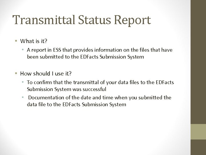 Transmittal Status Report • What is it? • A report in ESS that provides