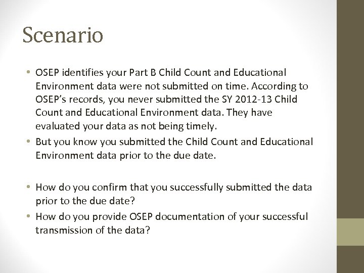 Scenario • OSEP identifies your Part B Child Count and Educational Environment data were