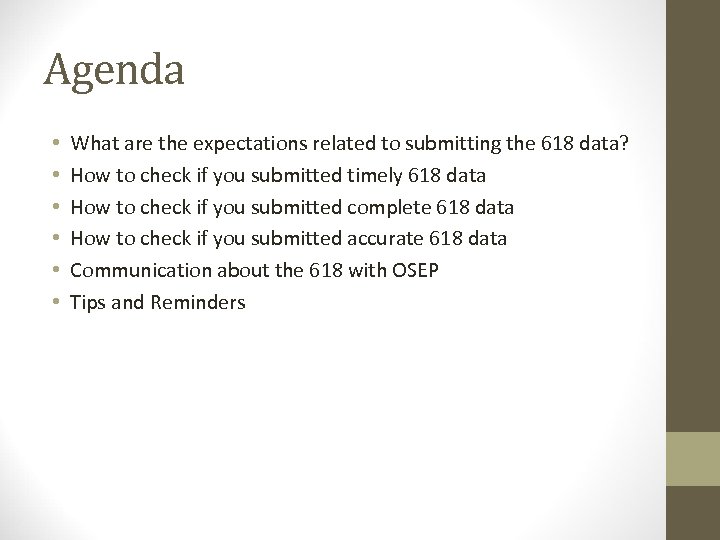 Agenda • • • What are the expectations related to submitting the 618 data?