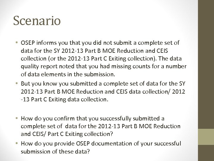 Scenario • OSEP informs you that you did not submit a complete set of
