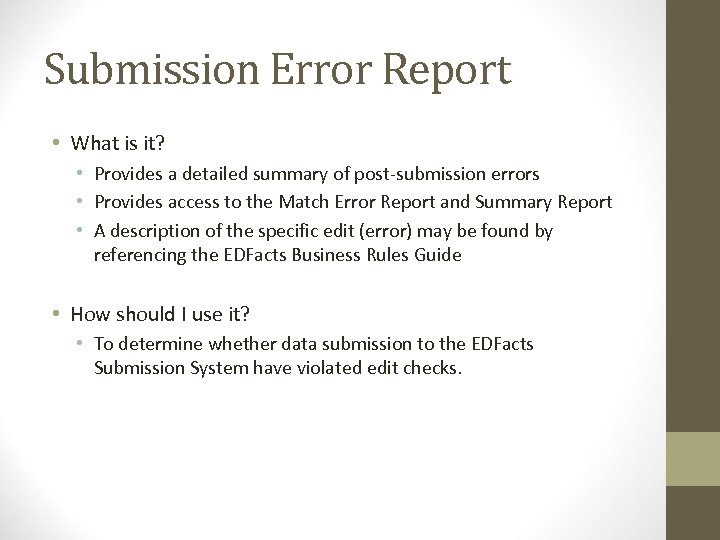 Submission Error Report • What is it? • Provides a detailed summary of post-submission