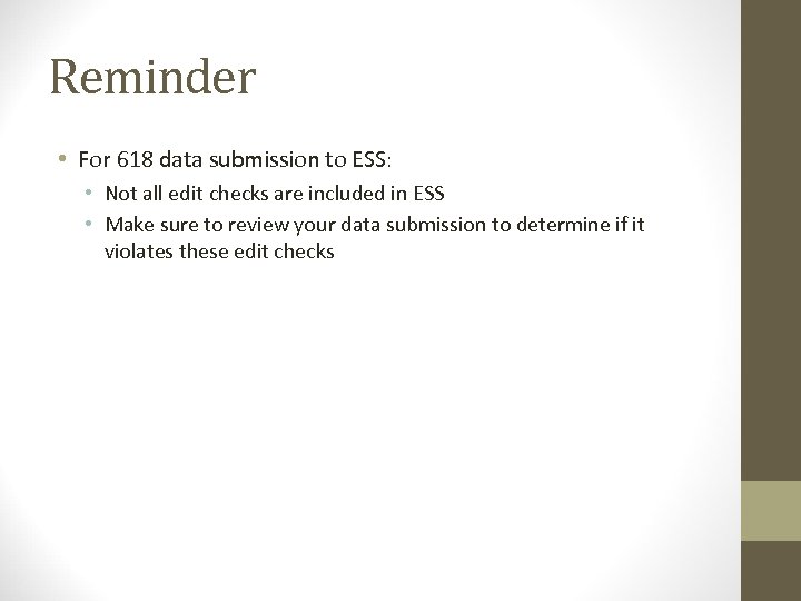 Reminder • For 618 data submission to ESS: • Not all edit checks are