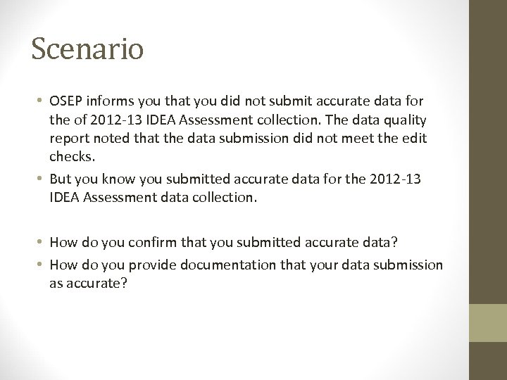Scenario • OSEP informs you that you did not submit accurate data for the