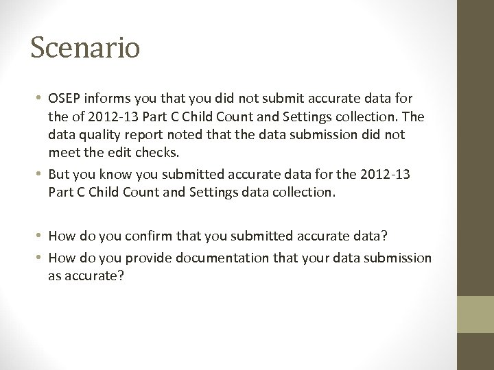 Scenario • OSEP informs you that you did not submit accurate data for the