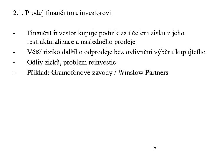 2. 1. Prodej finančnímu investorovi - Finanční investor kupuje podnik za účelem zisku z