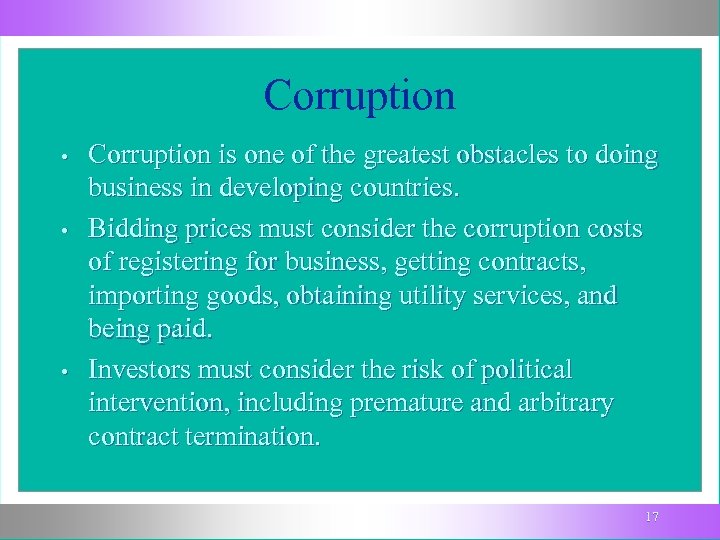 Corruption • • • Corruption is one of the greatest obstacles to doing business