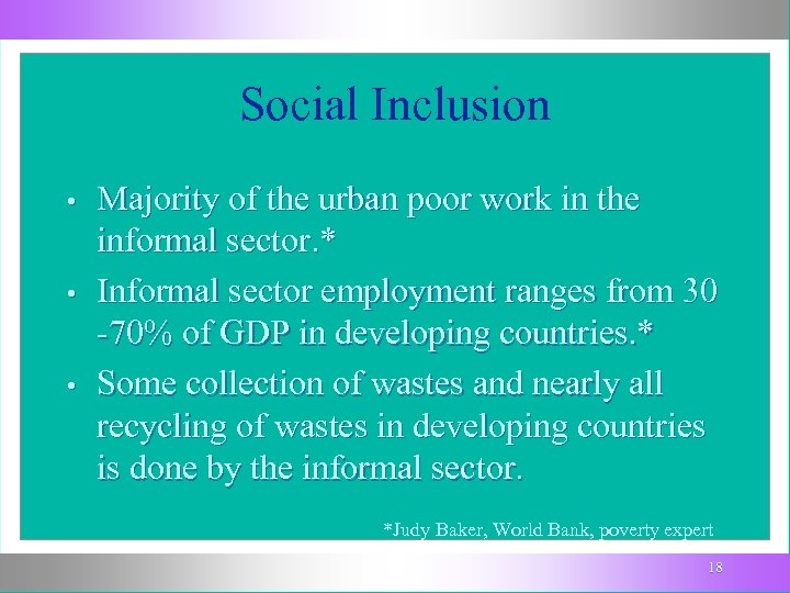 Social Inclusion • • • Majority of the urban poor work in the informal