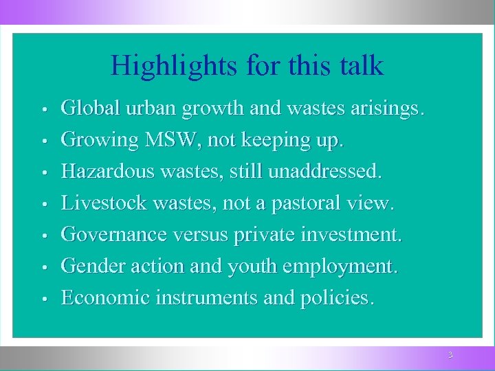 Highlights for this talk • • Global urban growth and wastes arisings. Growing MSW,