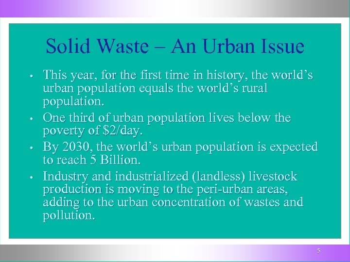 Solid Waste – An Urban Issue • • This year, for the first time