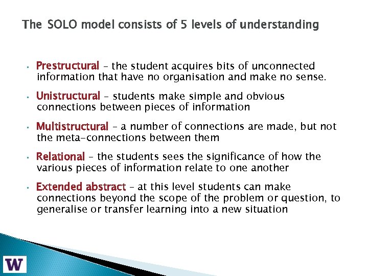 The SOLO model consists of 5 levels of understanding • Prestructural – the student