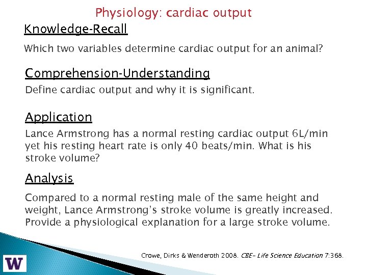 Physiology: cardiac output Knowledge-Recall Which two variables determine cardiac output for an animal? Comprehension-Understanding
