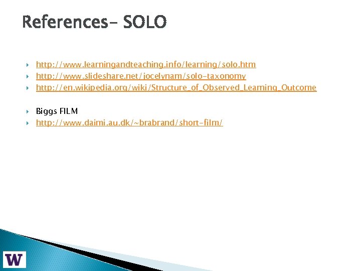 References- SOLO http: //www. learningandteaching. info/learning/solo. htm http: //www. slideshare. net/jocelynam/solo-taxonomy http: //en. wikipedia.