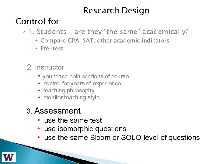 Control for Research Design ◦ 1. Students--are they “the same” academically? Compare GPA, SAT,