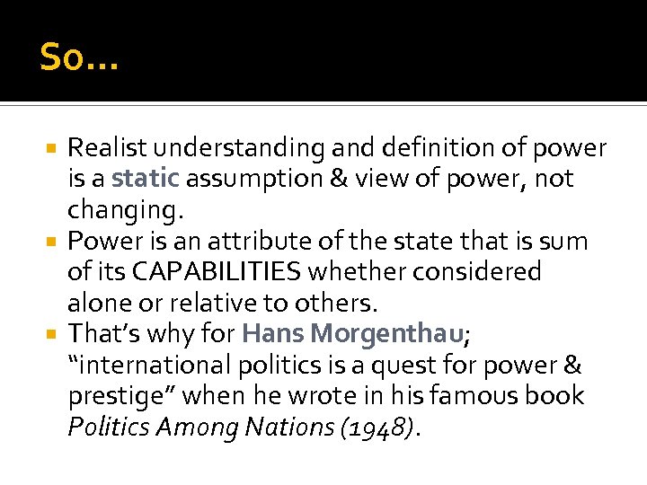 So. . . Realist understanding and definition of power is a static assumption &