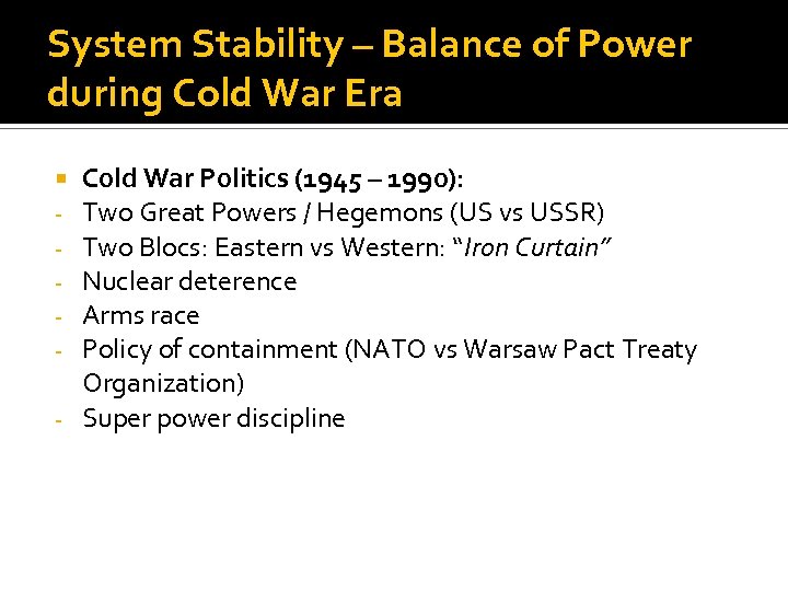 System Stability – Balance of Power during Cold War Era Cold War Politics (1945