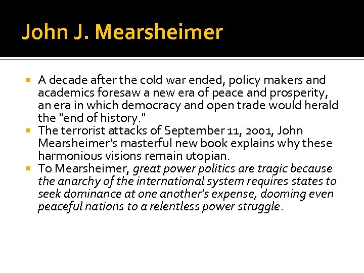 John J. Mearsheimer A decade after the cold war ended, policy makers and academics