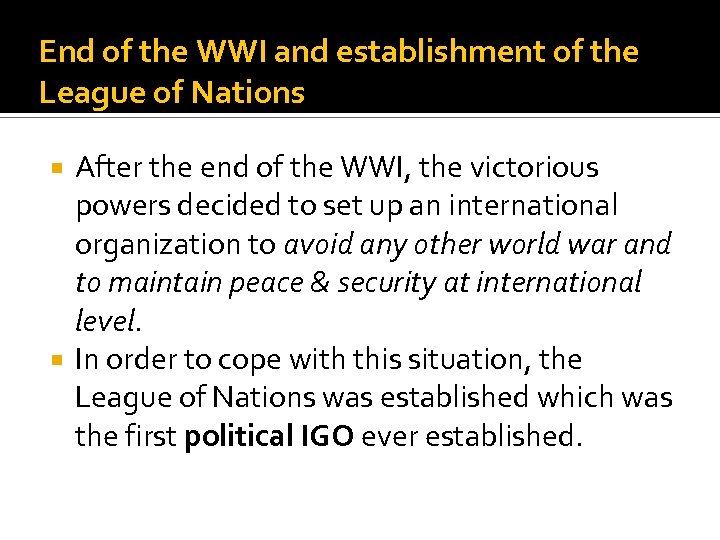 End of the WWI and establishment of the League of Nations After the end