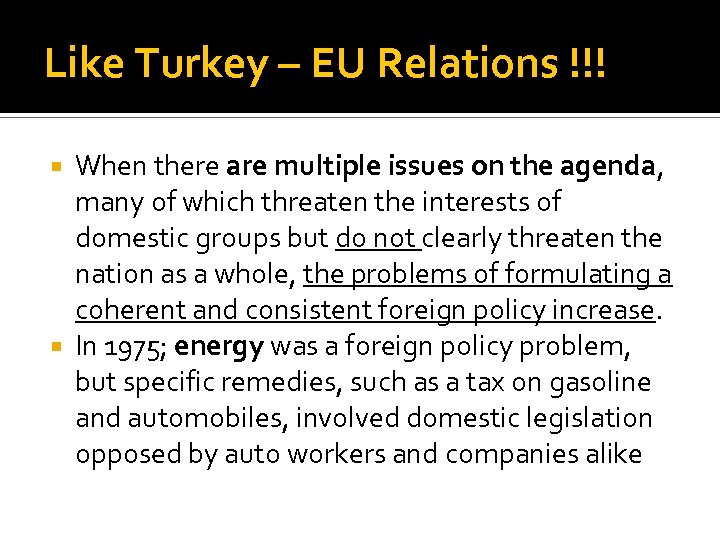 Like Turkey – EU Relations !!! When there are multiple issues on the agenda,