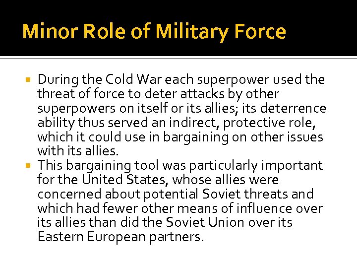 Minor Role of Military Force During the Cold War each superpower used the threat