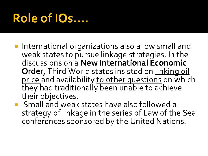 Role of IOs. . International organizations also allow small and weak states to pursue