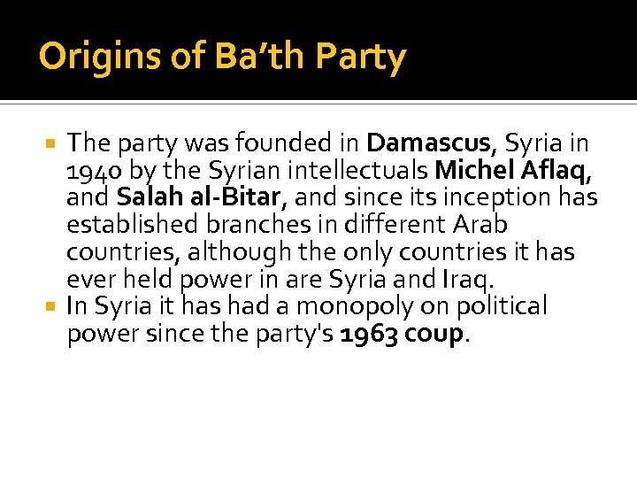 Origins of Ba’th Party The party was founded in Damascus, Syria in 1940 by