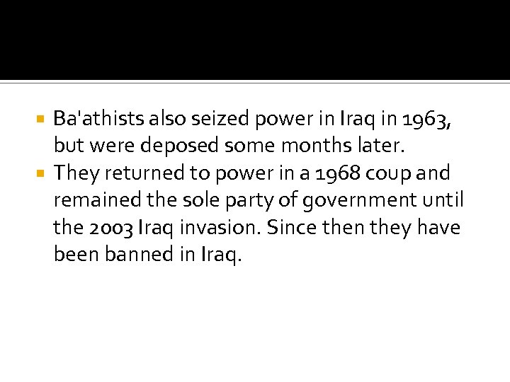 Ba'athists also seized power in Iraq in 1963, but were deposed some months later.