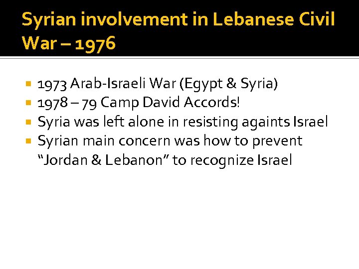 Syrian involvement in Lebanese Civil War – 1976 1973 Arab-Israeli War (Egypt & Syria)