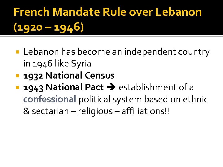 French Mandate Rule over Lebanon (1920 – 1946) Lebanon has become an independent country