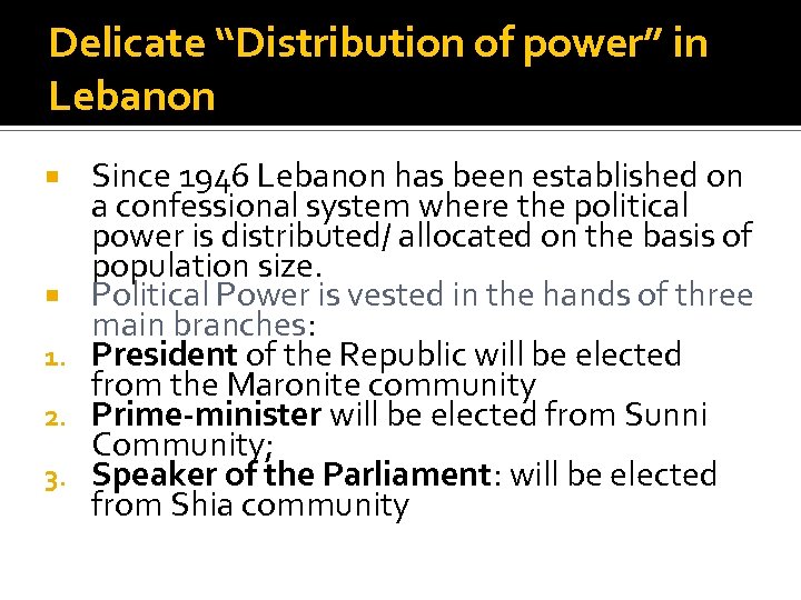 Delicate “Distribution of power” in Lebanon 1. 2. 3. Since 1946 Lebanon has been