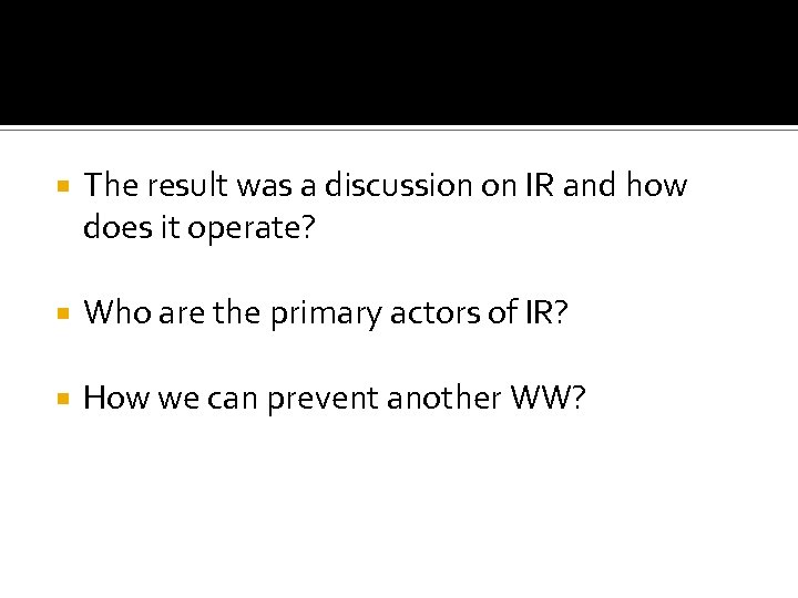  The result was a discussion on IR and how does it operate? Who