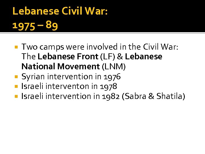 Lebanese Civil War: 1975 – 89 Two camps were involved in the Civil War: