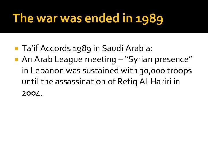 The war was ended in 1989 Ta’if Accords 1989 in Saudi Arabia: An Arab