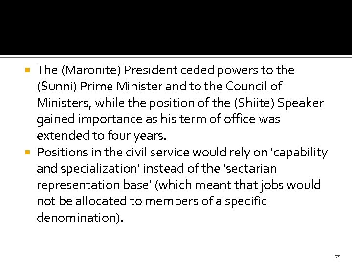 The (Maronite) President ceded powers to the (Sunni) Prime Minister and to the Council