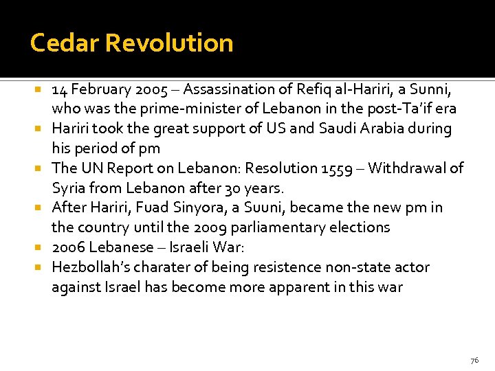 Cedar Revolution 14 February 2005 – Assassination of Refiq al-Hariri, a Sunni, who was