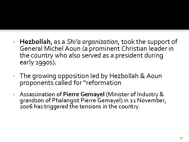  • Hezbollah, as a Shi’a organization, took the support of General Michel Aoun