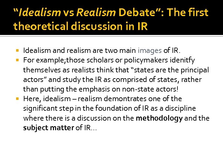 “Idealism vs Realism Debate”: The first theoretical discussion in IR Idealism and realism are