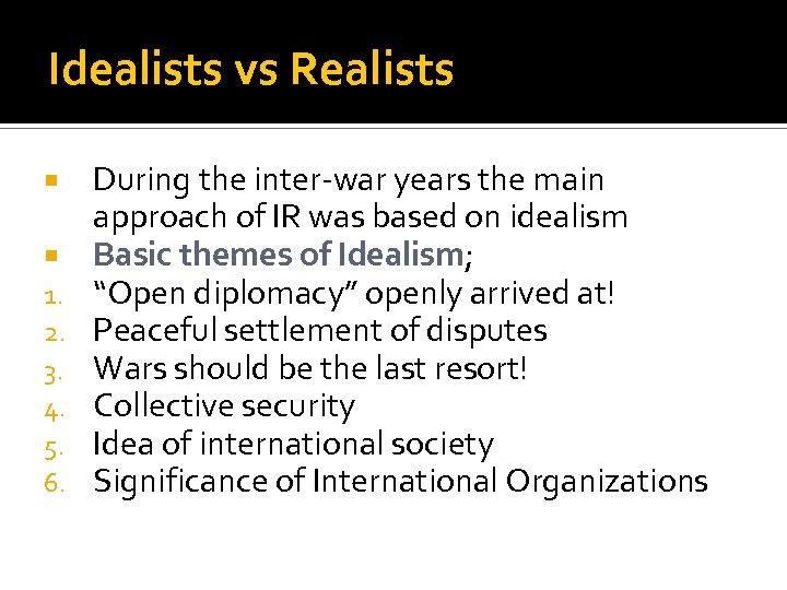 Idealists vs Realists 1. 2. 3. 4. 5. 6. During the inter-war years the