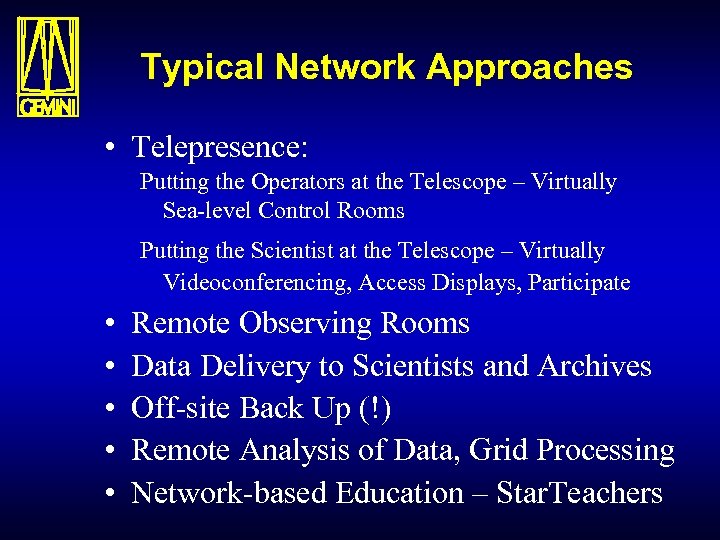 Typical Network Approaches • Telepresence: Putting the Operators at the Telescope – Virtually Sea-level